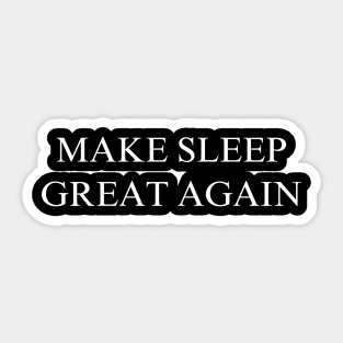 Make Sleep Great Again Sticker